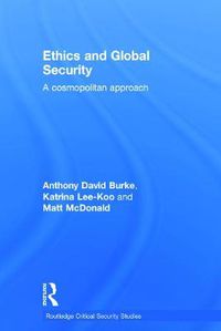 Cover image for Ethics and Global Security: A cosmopolitan approach