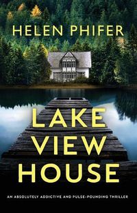 Cover image for Lakeview House: An absolutely addictive and pulse-pounding thriller