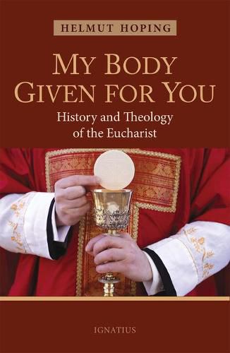 Cover image for My Body Given for You: History and Theology of the Eucharist