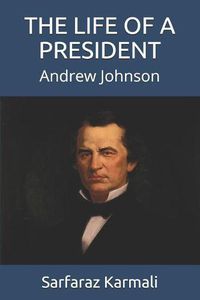 Cover image for The Life of a President: Andrew Johnson