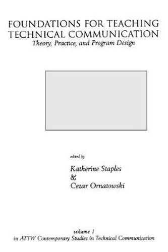 Cover image for Foundations for Teaching Technical Communication: Theory, Practice, and Program Design