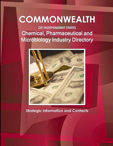 Cover image for Commonwealth of Independent States (CIS) Industry: Chemical, Pharmaceutical and Microbiology Industry Directory - Strategic Information and Contacts