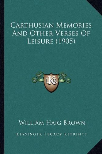 Carthusian Memories and Other Verses of Leisure (1905)