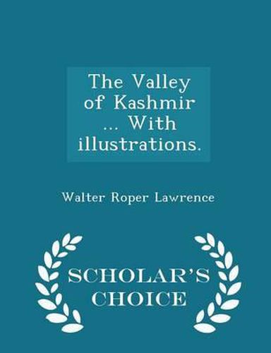 The Valley of Kashmir ... with Illustrations. - Scholar's Choice Edition