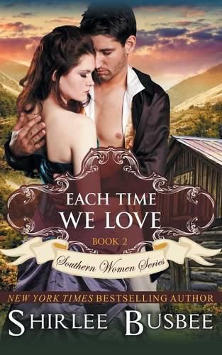 Cover image for Each Time We Love (The Southern Women Series, Book 2)