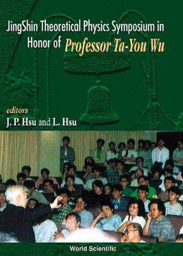 Cover image for Jingshin Theoretical Physics Symposium In Honor Of Prof Ta-you Wu