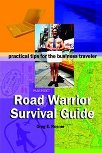 Cover image for Road Warrior Survival Guide: Practical Tips for the Business Traveler