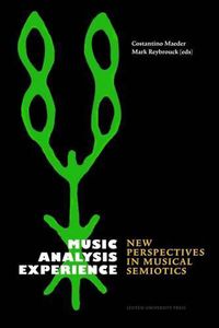 Cover image for Music, Analysis, Experience: New Perspectives in Musical Semiotics