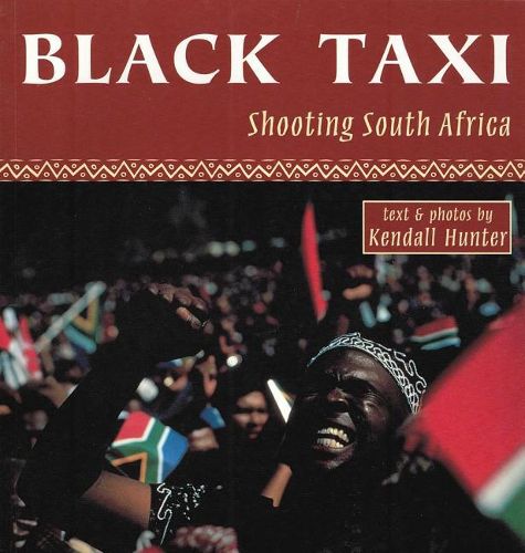 Cover image for Black Taxi: Shooting South Africa, 1993-94