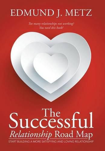 Cover image for The Successful Relationship Road Map: Start Building a More Satisfying and Loving Relationship