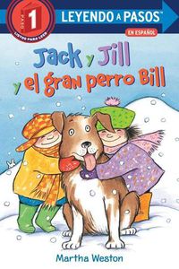 Cover image for Jack y Jill y el gran perro Bill (Jack and Jill and Big Dog Bill Spanish Edition)