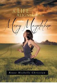 Cover image for A Life Aligned with Mary Magdalene