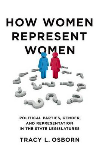 Cover image for How Women Represent Women: Political Parties, Gender and Representation in the State Legislatures