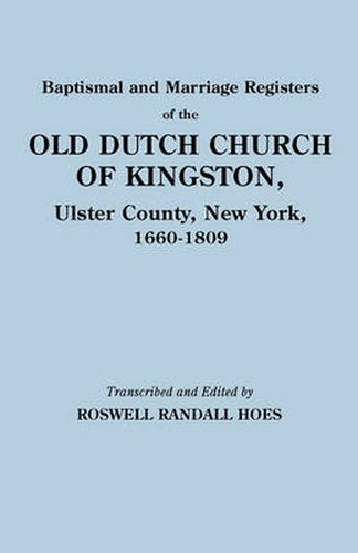 Cover image for Baptismal and Marriage Registers of the Old Dutch Church of Kingston, Ulster County, New York, 1660-1809