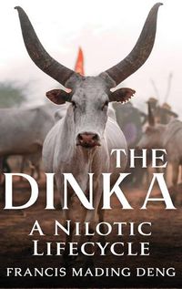 Cover image for The Dinka A Nilotic Lifecycle