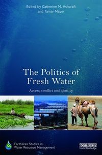 Cover image for The Politics of Fresh Water: Access, conflict and identity