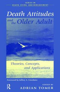 Cover image for Death Attitudes and the Older Adult: Theories, Concepts, and Applications