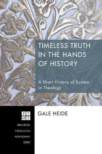 Cover image for Timeless Truth in the Hands of History: A Short History of System in Theology