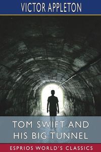 Cover image for Tom Swift and His Big Tunnel (Esprios Classics)