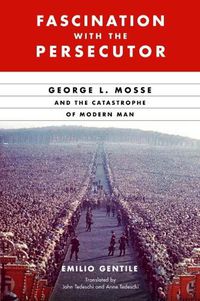 Cover image for Fascination with the Persecutor: George L. Mosse and the Catastrophe of Modern Man