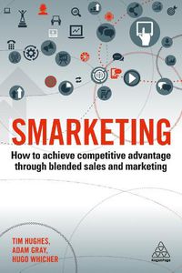 Cover image for Smarketing: How to Achieve Competitive Advantage through Blended Sales and Marketing