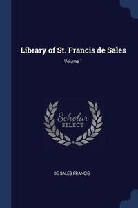 Cover image for Library of St. Francis de Sales; Volume 1