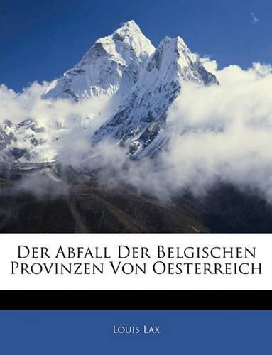 Cover image for Der Abfall Der Belgischen Provinzen Von Oesterreich