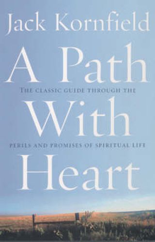 A Path with Heart: The Classic Guide Through the Perils and Promises of Spiritual Life
