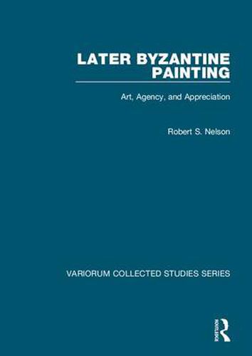 Cover image for Later Byzantine Painting: Art, Agency, and Appreciation