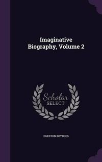 Cover image for Imaginative Biography, Volume 2