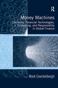 Cover image for Money Machines: Electronic Financial Technologies, Distancing, and Responsibility in Global Finance