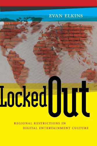 Cover image for Locked Out: Regional Restrictions in Digital Entertainment Culture