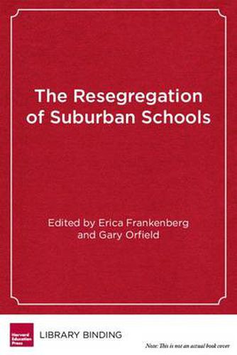 Cover image for The Resegregation of Suburban Schools: A Hidden Crisis in American Education