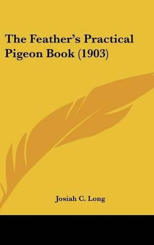 Cover image for The Feather's Practical Pigeon Book (1903)