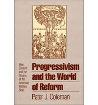 Cover image for Progressivism and the World of Reform: New Zealand and the Origins of the American Welfare State