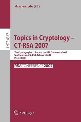 Cover image for Topics in Cryptology - CT-RSA 2007: The Cryptographers' Track at the RSA Conference 2007, San Fancisco, CA, USA, February 5-9, 2007, Proceedings