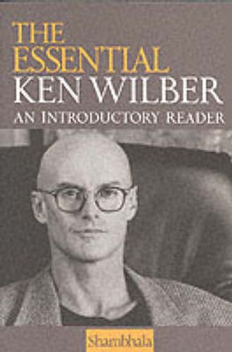 Essential Ken Wilber: An Introductory Reader