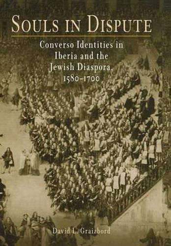 Cover image for Souls in Dispute: Converso Identities in Iberia and the Jewish Diaspora, 158-17