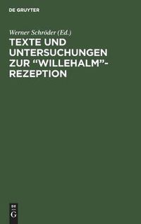 Cover image for Texte Und Untersuchungen Zur  Willehalm -Rezeption: Band 1: Eine Alemannische Bearbeitung Der  Arabel  Ulrichs Von Dem Turlin. Band 2: Die Exzerpte Aus Wolframs  Willehalm  in Der  Weltchronik  Heinrichs Von Munchen