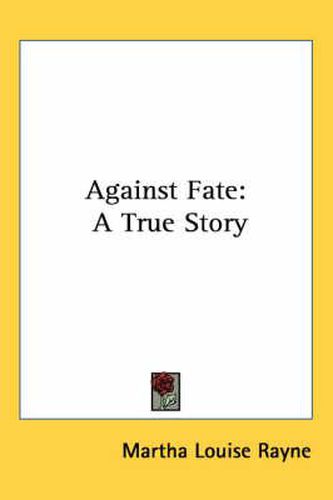 Cover image for Against Fate: A True Story