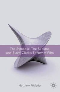 Cover image for The Symbolic, the Sublime, and Slavoj Zizek's Theory of Film