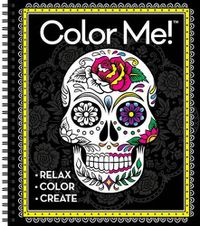 Cover image for Color Me! Adult Coloring Book (Skull Cover - Includes a Variety of Images)