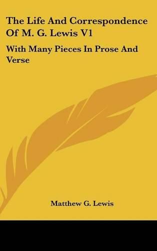 Cover image for The Life and Correspondence of M. G. Lewis V1: With Many Pieces in Prose and Verse