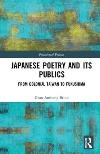 Cover image for Japanese Poetry and Its Publics: From Colonial Taiwan to Fukushima