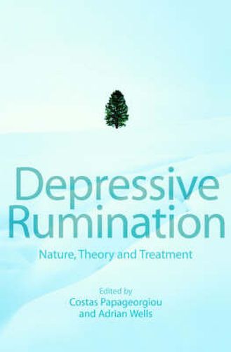 Depressive Rumination: Nature, Theory and Treatment