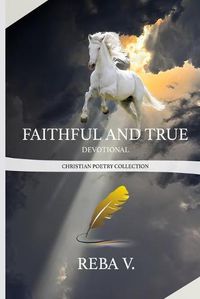 Cover image for Faithful and True Devotional Christian Poetry Collection