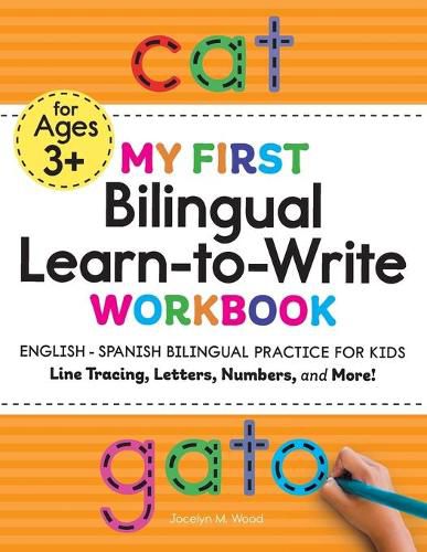 Cover image for My First Bilingual Learn-To-Write Workbook: English - Spanish Bilingual Practice for Kids: Line Tracing, Letters, Numbers, and More!