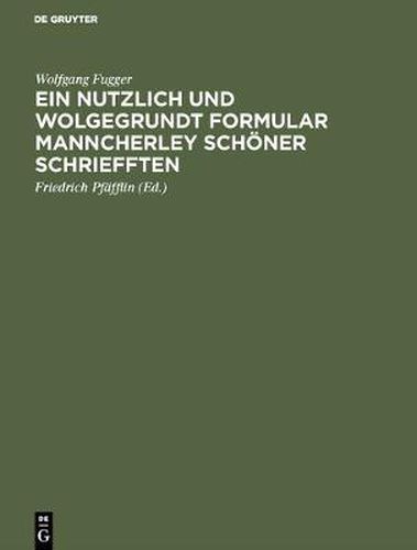 Cover image for Ein nutzlich und wolgegrundt Formular Manncherley schoener schriefften