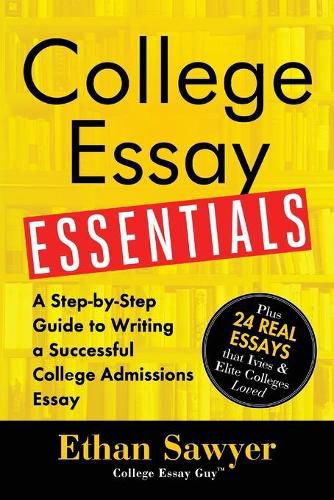 Cover image for College Essay Essentials: A Step-by-Step Guide to Writing a Successful College Admissions Essay