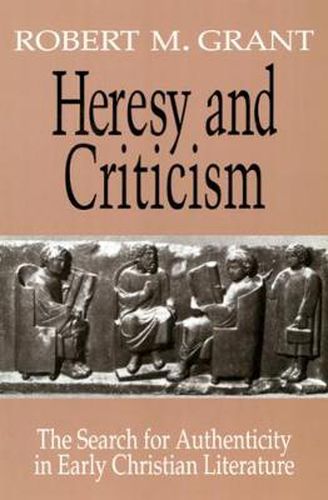 Cover image for Heresy and Criticism: The Search for Authenticity in Early Christian Literature